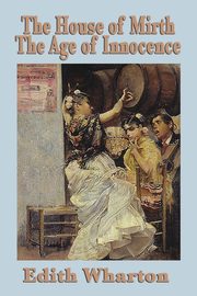 ksiazka tytu: The House of Mirth & the Age of Innocence autor: Wharton Edith