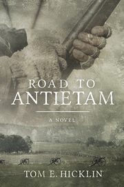 Road to Antietam, Hicklin Tom E