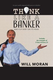 Think Like a Banker, Moran Will