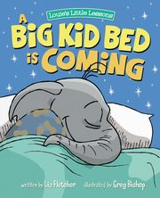 A Big Kid Bed is Coming, Fletcher Liz