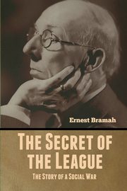 The Secret of the League, Bramah Ernest