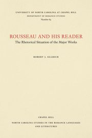 Rousseau and His Reader, Ellrich Robert J.