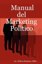 Manual del Marketing Politico, Ramirez Mba LIC Wilson
