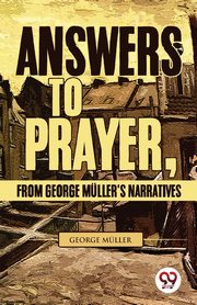 Answers To Prayer, From George Mller'S Narratives, Mller George