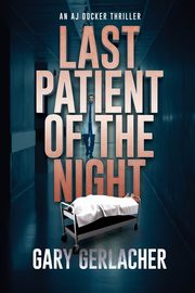Last Patient of the Night, Gerlacher Gary