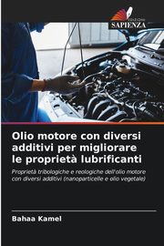 Olio motore con diversi additivi per migliorare le propriet? lubrificanti, Kamel Bahaa