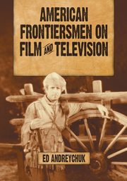American Frontiersmen on Film and Television, Andreychuk Ed