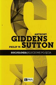 Socjologia Kluczowe pojcia, Giddens Anthony, Sutton Philip W.