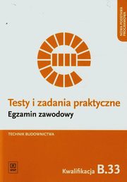 Testy i zadania praktyczne Technik budownictwa Kwalifikacja B.33, Czechowska Ewa