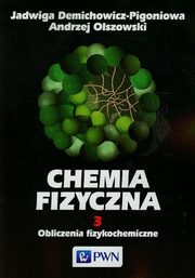 Chemia fizyczna Tom 3, Demichowicz-Pigoniowa Jadwiga, Olszowski Andrzej