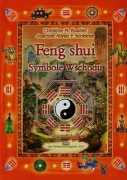 ksiazka tytu: Feng shui Symbole Wschodu autor: Bradler Christine M., Scheiner Joachim Alfred P.