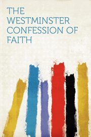 ksiazka tytu: The Westminster Confession of Faith autor: 