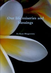 ksiazka tytu: Our life miseries and blessings autor: Bhageerutty Dr Ryan