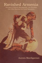 Ravished Armenia, Mardiganian Aurora