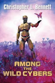 Among the Wild Cybers, Bennett Christopher L.