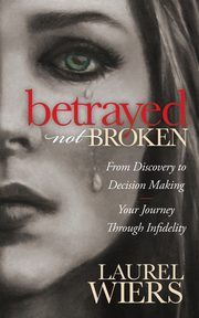 Betrayed Not Broken, Wiers Laurel