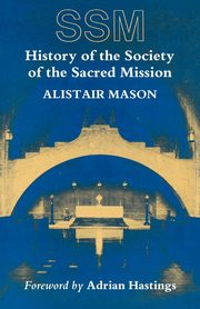 History of the Society of the Sacred Mission, Mason Alistair