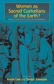 Women as Sacred Custodians of the Earth?, 