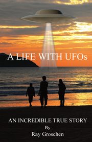 A LIFE WITH UFOs, Groschen Ray