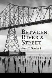 ksiazka tytu: Between River and Street autor: Starbuck Scott T.