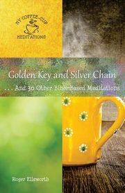 Golden Key and Silver Chain, Ellsworth Roger