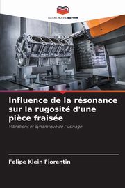 Influence de la rsonance sur la rugosit d'une pi?ce fraise, Klein Fiorentin Felipe