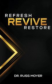 Refresh, Revive and Restore, Moyer Russ