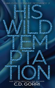 His Wild Temptation, Gorri C.D.