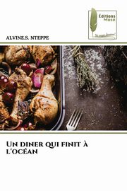 Un diner qui finit ? l'ocan, NTEPPE ALVINE.S.
