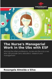 The Nurse's Managerial Work in the Ubs with ESF, Almeida e Silva Rosangela