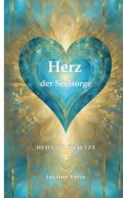 Herz der Seelsorge, Felix Justine