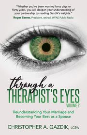 Through a Therapist's Eyes, Volume 2, Gazdik Christopher A.