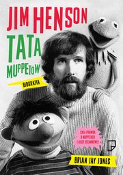 ksiazka tytu: Jim Henson Tata Muppetw autor: Jones Brian Jay