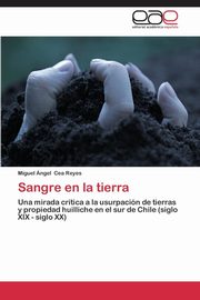 ksiazka tytu: Sangre En La Tierra autor: Cea Reyes Miguel Angel