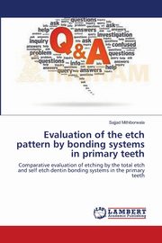 Evaluation of the etch pattern by bonding systems in primary teeth, Mithiborwala Sajjad