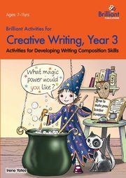Brilliant Activities for Creative Writing, Year 3-Activities for Developing Writing Composition Skills, Yates Irene
