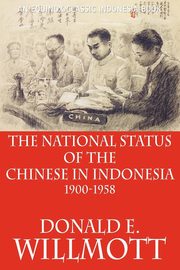 The National Status of the Chinese in Indonesia 1900-1958, Willmott Donald E.
