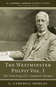 The Westminster Pulpit vol. I, Morgan G. Campbell