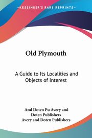 Old Plymouth, Avery and Doten Publishers And Doten Pu
