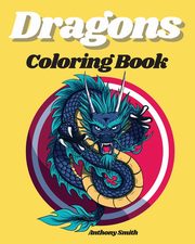 Dragons Coloring Books, Smith Anthony