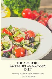 The Modern Anti-Inflammatory Diet, Alison Peter