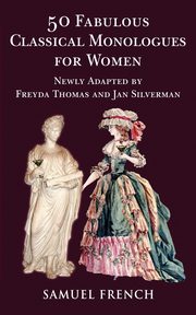50 Fabulous Classical Monologues for Women, Thomas Freyda