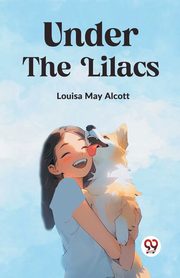 Under the Lilacs, May Alcott Louisa