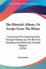 ksiazka tytu: The Rhenish Album, Or Scraps From The Rhine autor: Anonymous