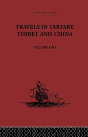 Travels in Tartary, Thibet and China, Volume One, Gabet