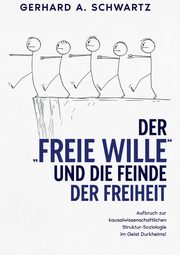 Der freie Wille und die Feinde der Freiheit, Schwartz Gerhard A.