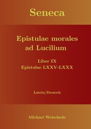 Seneca - Epistulae morales ad Lucilium - Liber IX Epistulae LXXV - LXXX, Weischede Michael