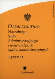 Orzecznictwo Naczelnego Sdu Administracyjnego i wojewdzkich sdw administracyjnych 5/2014, 