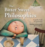 ksiazka tytu: The Bitter Sweet Philosophies autor: Jart K. K.