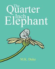 ksiazka tytu: The Quarter Inch Elephant autor: Duke M. K.